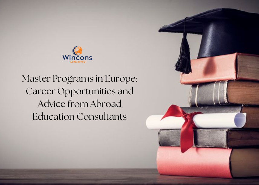 Master Programs in Europe: Career Opportunities and Advice from Abroad Education Consultants